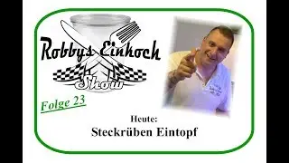 Steckr&uuml;ben Eintopf Einkochen Robbys Einkoch Show Folge 23