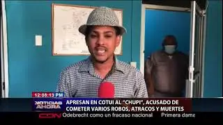 Apresan en Cotuí al “Chupi”, acusado de cometer varios robos, atracos y muertes
