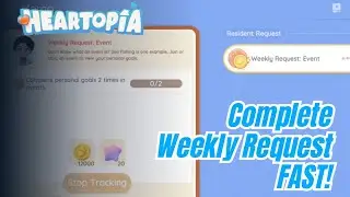 Finish It Every Week - How to Complete Weekly Request Event in Heartopia Tutorial