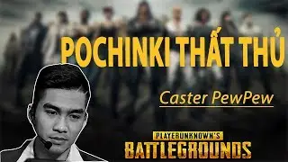 PewStreamBattleGrounds | Caster pewpew - Đại chiến POCHINKI t&acirc;m điểm l&agrave; TUNOCSCHOS