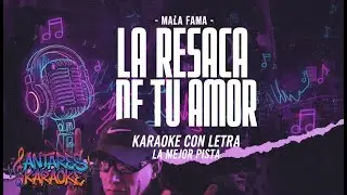 Mala Fama - La Resaca de tu Amor | Karaoke Sonido HD con Letra Sincronizada 🎤