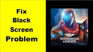 Fix Shadowgun Legends Black Screen Error | Shadowgun Legends Black Screen issue Solved | PSA 24