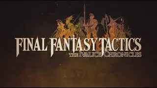 FINAL FANTASY TACTICS - The Ivalice Chronicles Intro