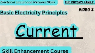 Current//Basic Electricity Principles Video 3 //SEC-ELECTRICAL Circuits and Network Skills//bsc phy.