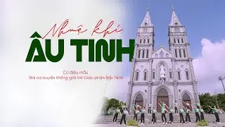 Nhuệ khí Âu-tinh | Cử điệu Bài ca truyền thống giới trẻ Giáo phận Bắc Ninh