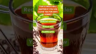 Clove Tea & Anti-Aging: The Timeless Secret for Youthful Skin Revealed! #shorts #clovetea