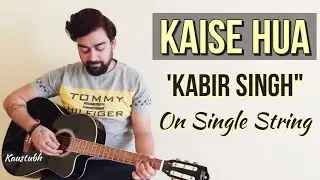 Kaise Hua Guitar Lesson on Single String | Kabir Singh | Vishal Mishra | Guitar Tabs