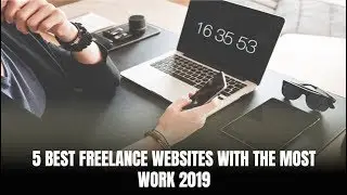 5 Best Freelance Websites with the Most Work 2019