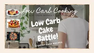 Low Carb Cooking: Low Carb Cake Battle