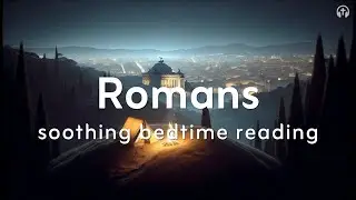 Book of Romans | The Bible | Soothing Bedtime Reading | Crackling Campfire | Relax & Sleep 🎧😌