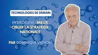 Hydrogène : mieux cibler la stratégie nationale - Technologies de demain 