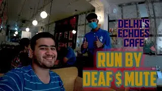Delhi's Echoes Cafe run by the Deaf and Mute || Hudson Ln Delhi || VLOST