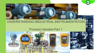 Understanding Industrial instrumentation_ Process Variables Part 1