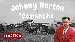 Johnny Horton -- Comanche  [REACTION]