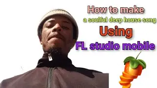 How to make a soulful deep house song using FL studio mobile 