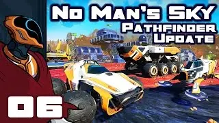 Let's Play No Man's Sky Pathfinder Update 1.2 - PC Gameplay Part 6 - Welcome To Paradise