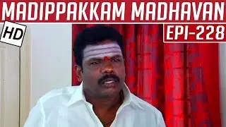 Madippakkam Madhavan | Epi 228 | 27/11/2014 | Kalaignar TV