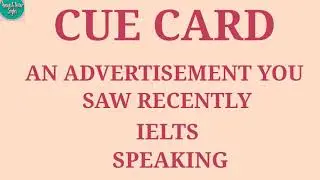 AN ADVERTISEMENT YOU SAW RECENTLY....CUE CARD... IELTS SPEAKING.