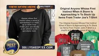 Original Anyone Whose First Instinct When A Storm Is Approaching Is To Stock Up Items From Trader