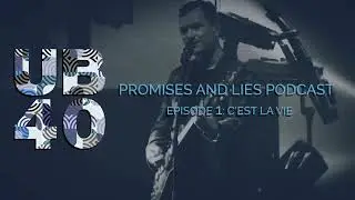 UB40 Podcast - Promises and Lies - Episode #1 - C'est La Vie.