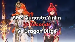 S0R1 Augusta Yinlin destroy Dragon of Dirge in 39S!