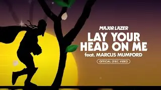 Major Lazer - Lay Your Head On Me (feat. Marcus Mumford) [Official Lyric Video]