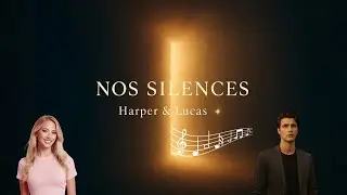 Nos Silences &ndash; Harper & Lucas 💫 (Chanson d&rsquo;amour &eacute;motive et po&eacute;tique)