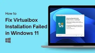 How to Fix Virtualbox Installation Failed in Windows 11