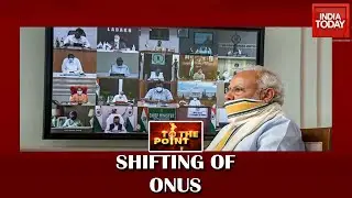 PM Modi's Virtual Meet With CMs End With Onus Shifting From Centre To States | To The Point