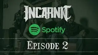 INCARNIT Spotify Episode 2