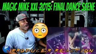 Magic Mike XXL 2015: Final Dance Scene - Producer Reaction