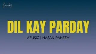 Hasan Raheem - Dil Kay Parday (Lyrics)