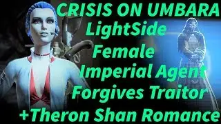 SWTOR CRISIS ON UMBARA - LS FEMALE IMPERIAL AGENT FORGIVES THE TRAITOR + THERON ROMANCE