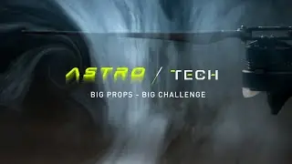 Astro Tech - Big Props = Big Challenge