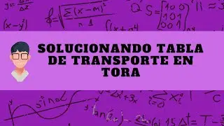 Solucionando tabla de transporte en TORA
