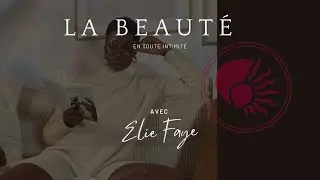 Le retour au naturel : interview avec Elie Faye / La beauté en toute intimité
