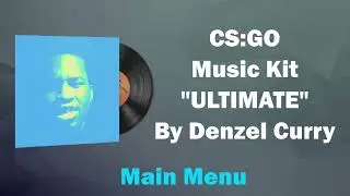 CS GO Music Kit   'ULTIMATE' By Denzel Curry Main menu