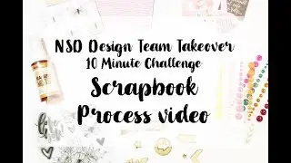 NSD DT Takeover - 10 minute challenge - Scrapbook layout process video