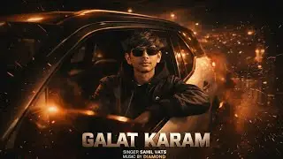 GALAT KARAM | Haryanvi Hip Hop Song 2026 | Sahil Vats | Official Music Video