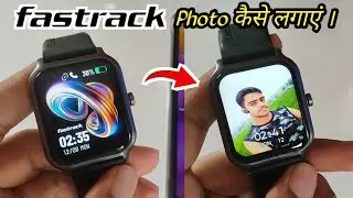 Fastrack smart watch wallpaper setting|fastrack smart watch me photo kaise set kare