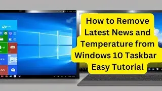 How to Remove Latest News and Temperature from Windows 10 Taskbar - Easy Tutorial