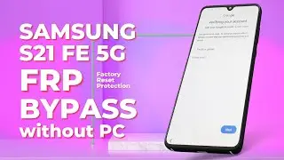 FRP Bypass Google Account Lock Samsung Galaxy S21 FE 5G Android 15