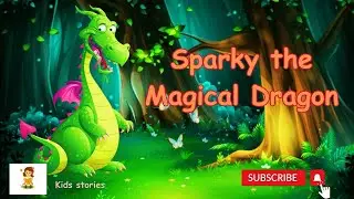 Sparky the Magical Dragon |English Stories for kids |Bed Time stories for kids