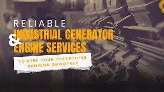 Reliable Industrial Generator & Engine Services to Keep Your Operations Running Smoothly
