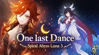 🔥 One Last Dance | Spiral Abyss Luna 3 Finale 🔥 | SixFace Gamer | #luna3 | Before New Abyss |