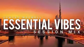 ESSENTIAL VIBES 056 | Deep, Melodic & Groove House Mix | by Edward Maxwell