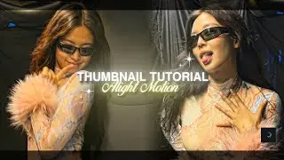 MY THUMBNAIL TUTORIAL || Alight motion (+preset)