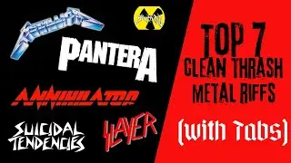 Top 7 Clean Thrash Metal Riffs - (With Tabs)
