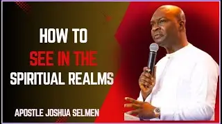 HOW TO SEE AND HEAR IN THE SPIRITUAL REALM | APOSTLE JOSHUA SELMAN #motivation #inspiration #pray