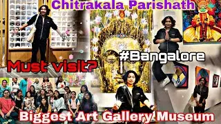 First Time Visiting Karnataka Chitrakala Parishath | BIGGEST ART GALLERY X MUSUEM || (In English)